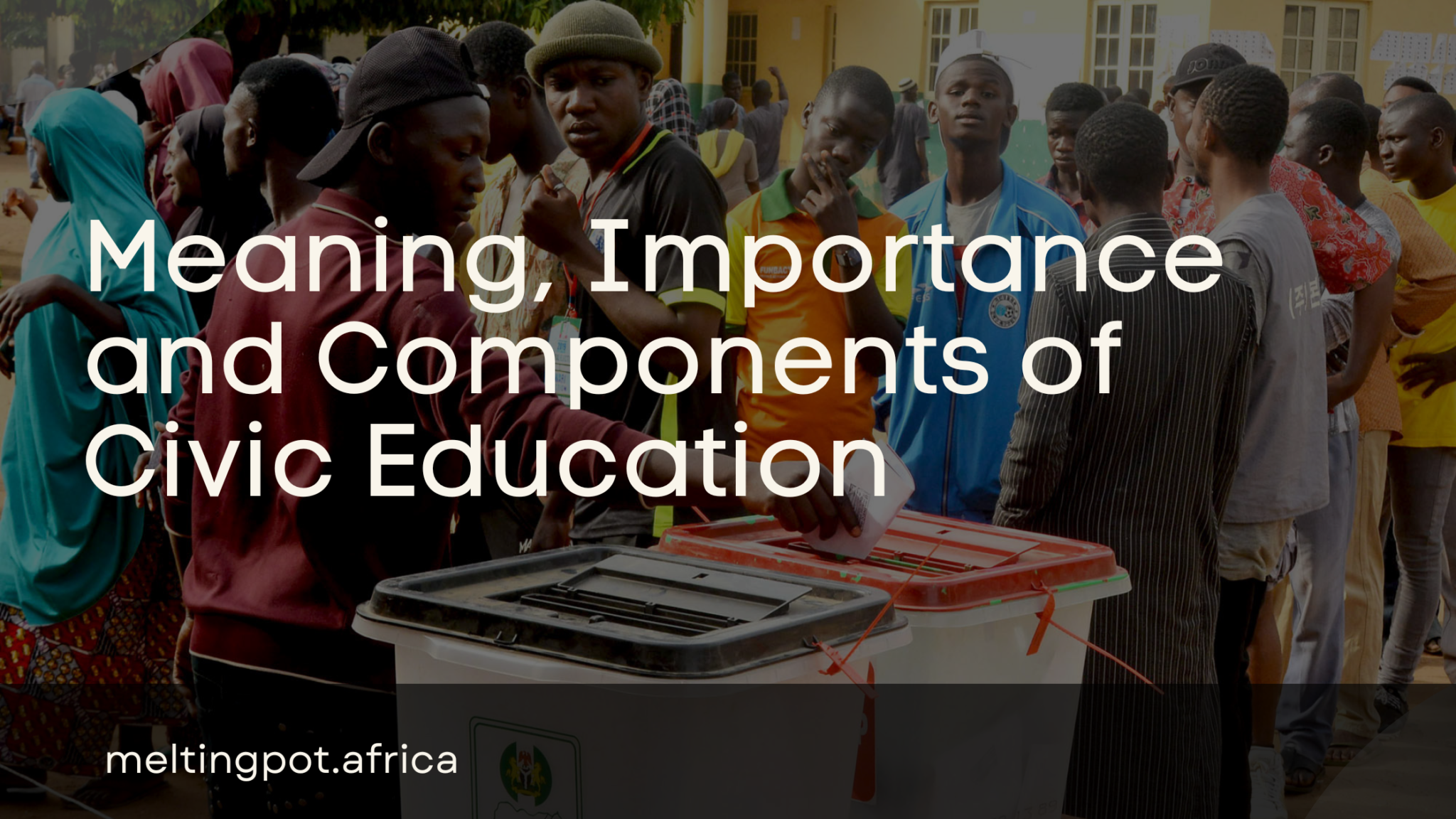 Meaning, Importance and Components of Civic Education